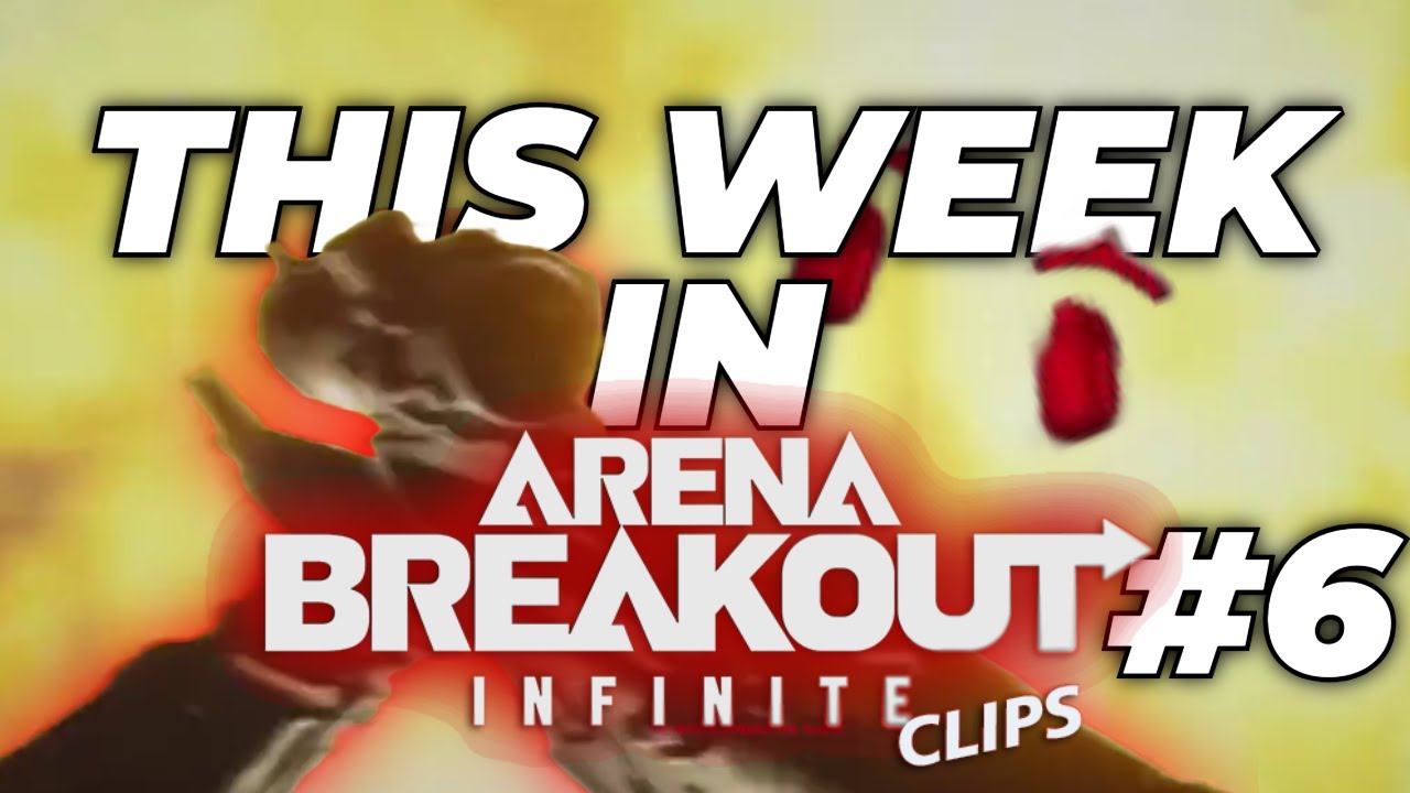This Week in Arena Breakout Infinite: Highlights & Fails #6