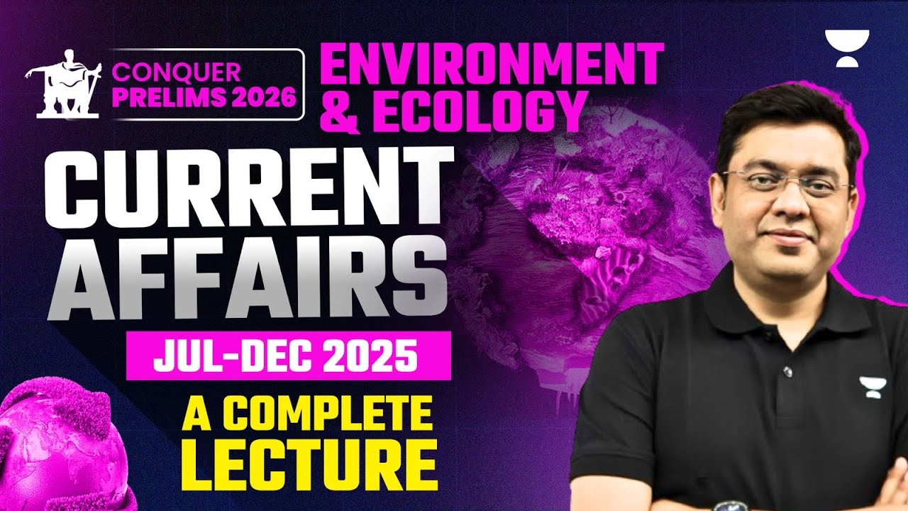 ENVIRONMENT & ECOLOGY Current Affairs: Jul - Dec '25 | Mukesh Jha | UPSC Prelims 2026 Crash Course