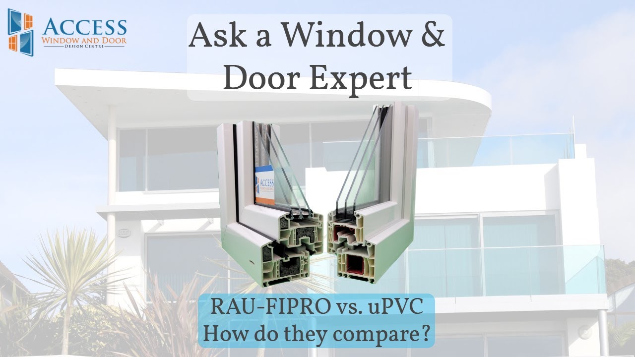 Ask a Window & Door Expert -  RAU-FIPRO vs uPVC -  How do they compare?