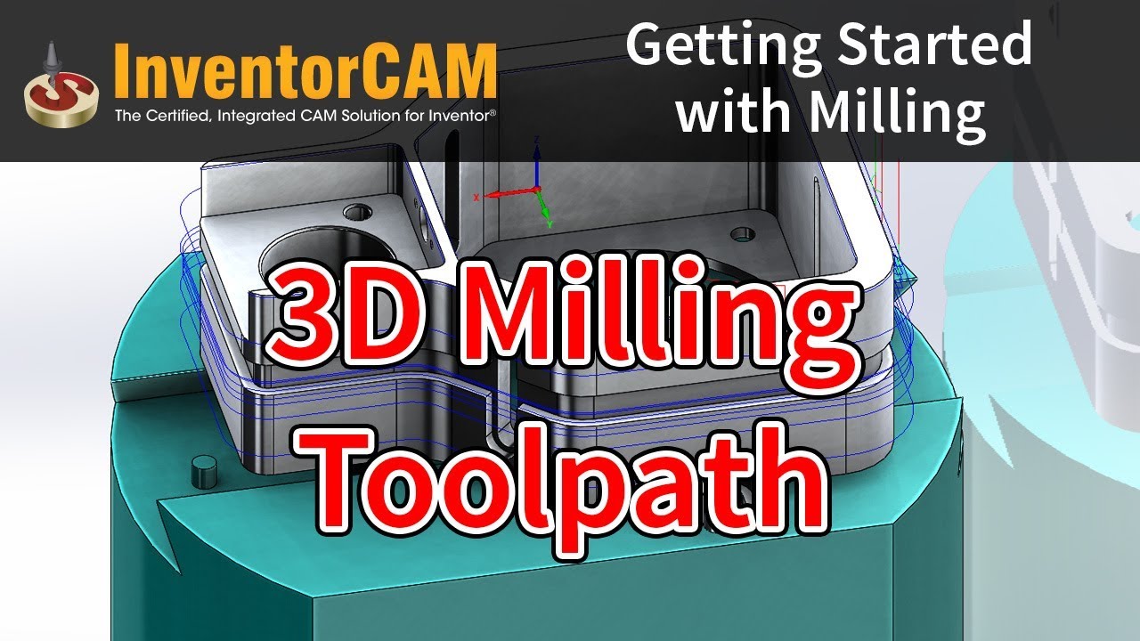 InventorCAM Introductory Video 10   3D Milling Toolpath