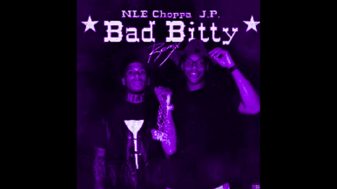 J.P., NLE Choppa - Bad Bitty (Remix) Chopped And Screwed