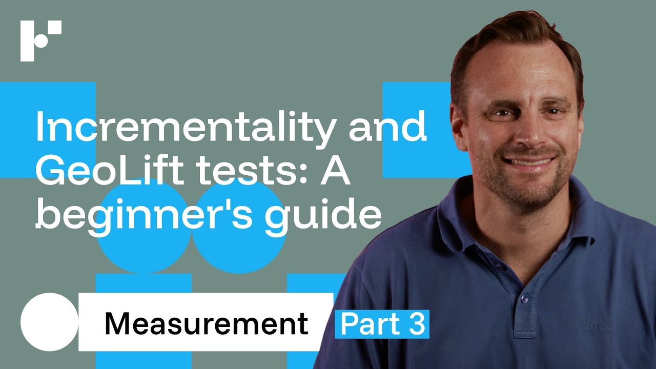 Marketing Measurement for Beginners | Part 3 - Incrementality & GeoLift Testing