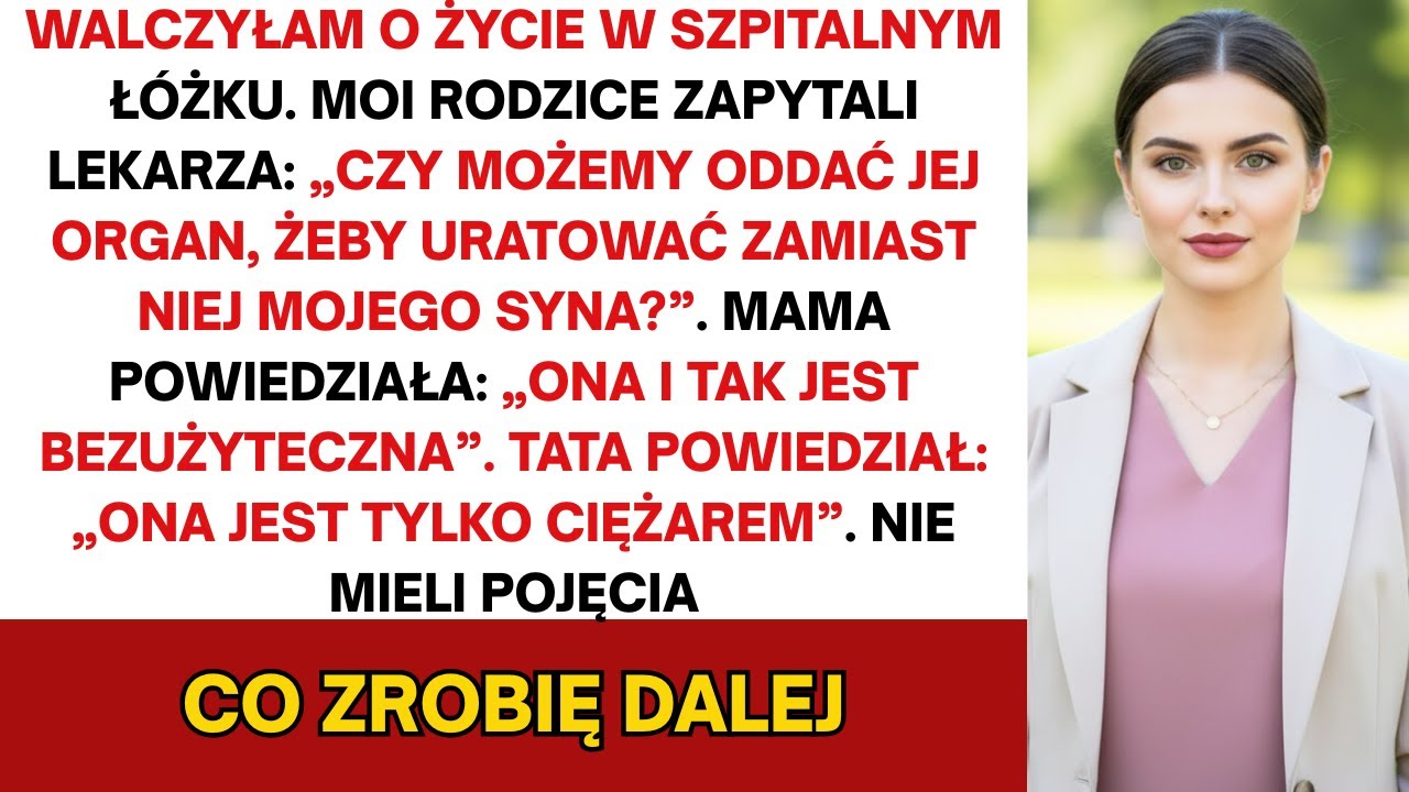Moi rodzice zapytali lekarza, “Czy możemy wziąć jej organ, by ocalić zamiast tego mojego syna?”...