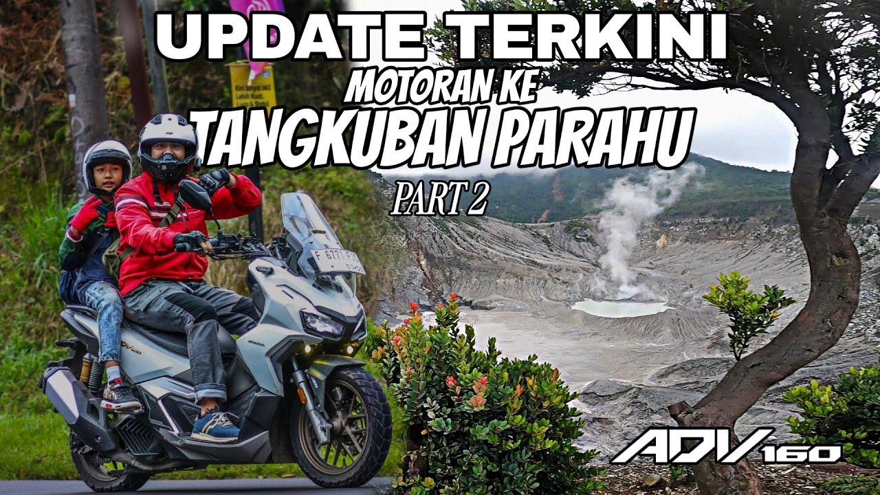 UPDATE TERKINI MOTORAN KE TANGKUBAN PARAHU, FULL DARI MULAI PINTU MASUK SAMPAI KE LOKASI KAWAH RATU
