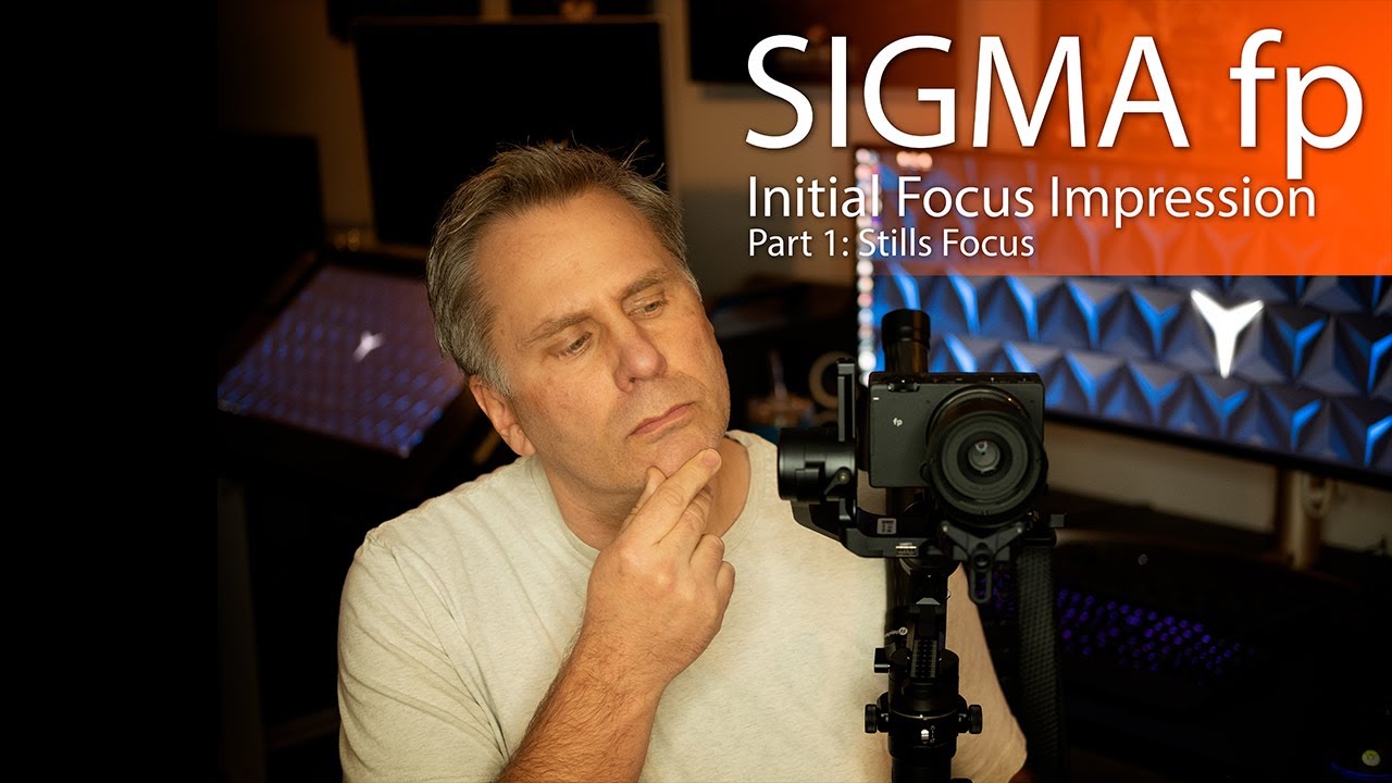 Part one of the initial impressions of the Sigma fp focusing