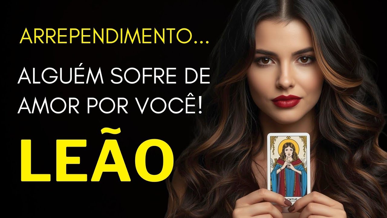 LEÃO ♌ ARREPENDIMENTO... ALGUÉM SOFRE DE AMOR POR VOCÊ.
