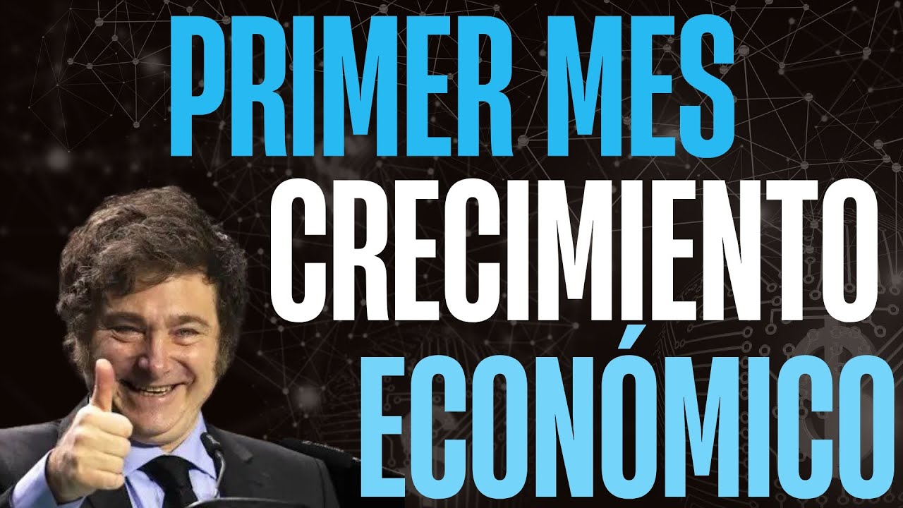 Argentina: Primer mes de crecimiento económico de Milei