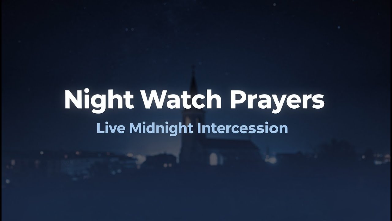 LIVE MIDNIGHT PRAYERS | NIGHT WATCH PRAYERS
