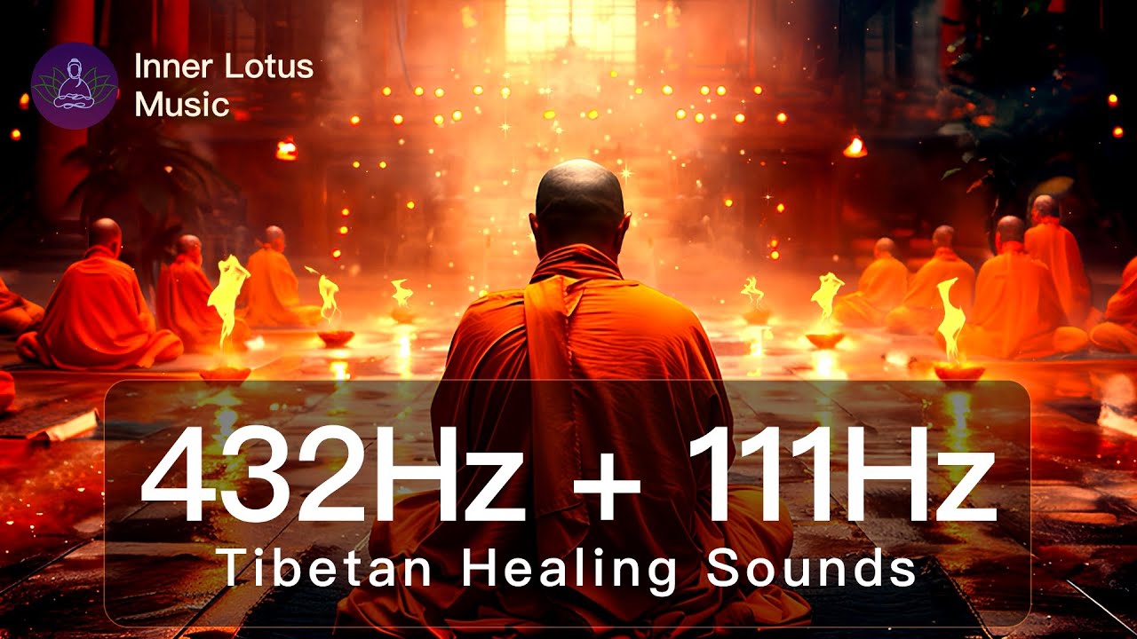 Tibetan Healing Sounds | 432Hz + 111Hz Deep Meditation Soundscape | Inner Peace & Positive Energy