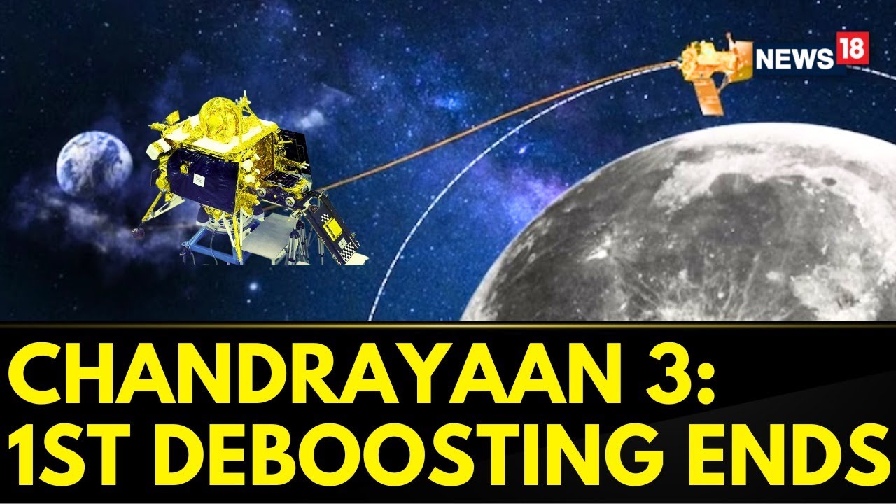 Chandrayaan 3 Updates | Vikram Lander Undergoes First Deboosting, Health Normal Says ISRO | News18