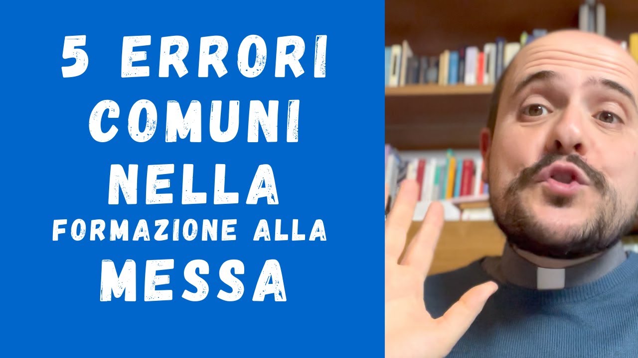 5 ERRORI COMUNI NELLA FORMAZIONE ALLA MESSA