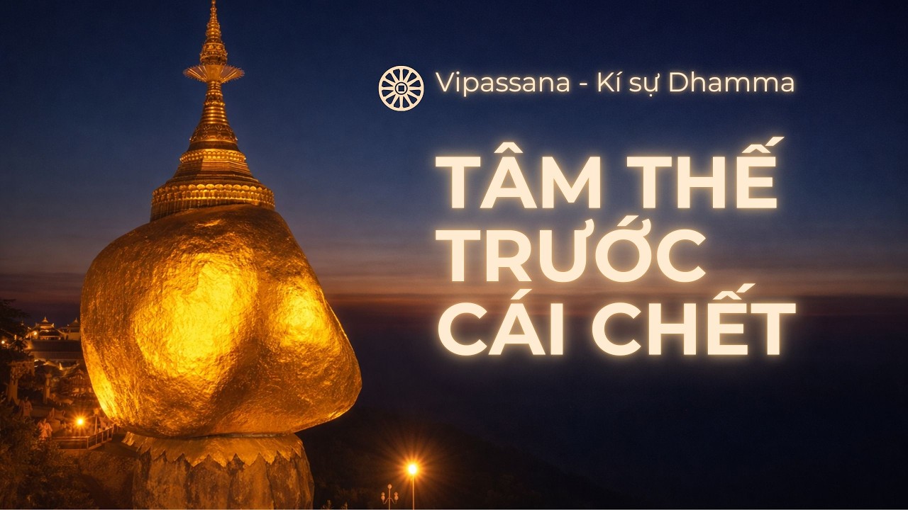 Vipassana – Chuẩn bị cho cái chết của chính mình – S. N. Goenka