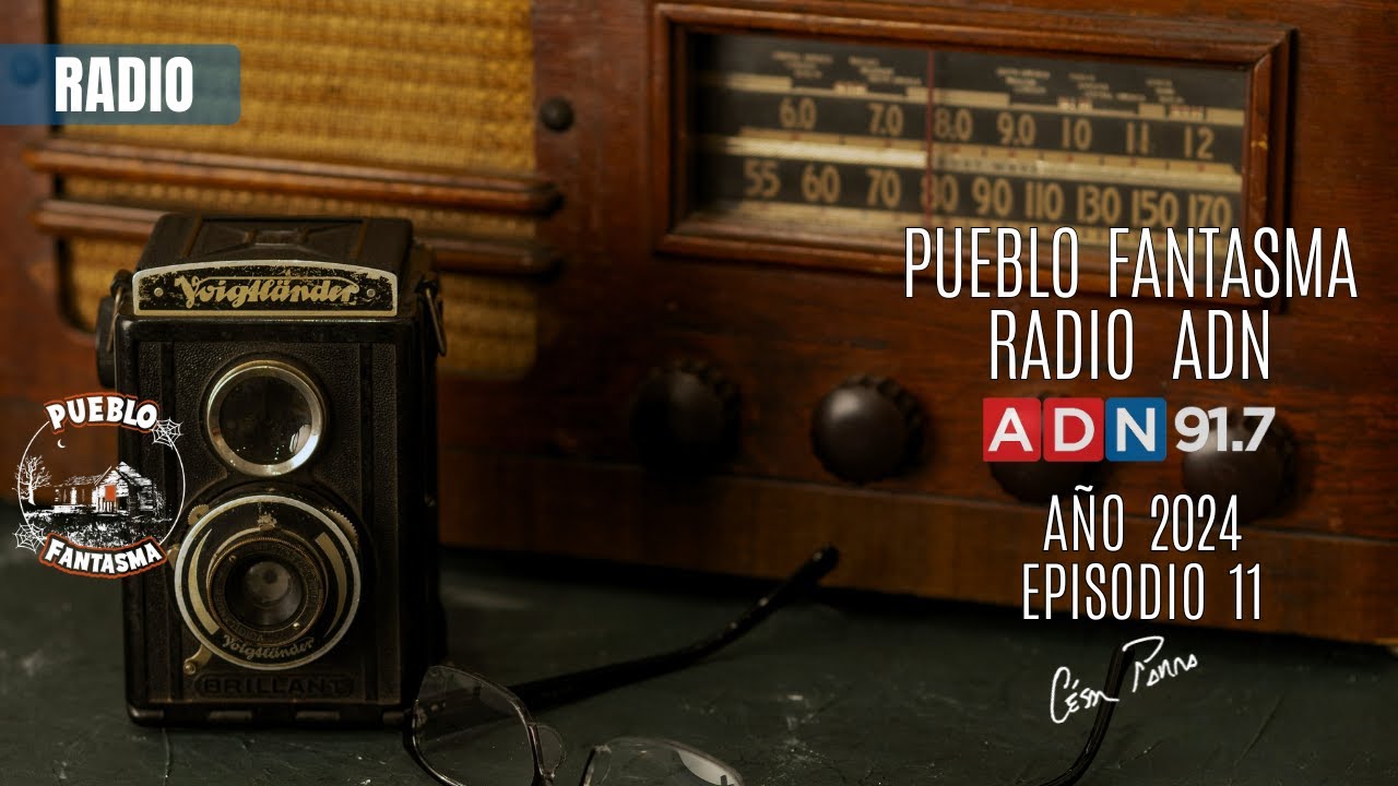 Pueblo Fantasma Radio ADN - Ep 11 (2024)