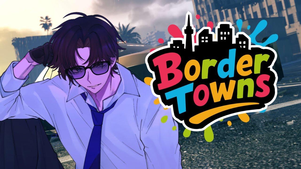 【初見さん&コメント大歓迎】これからカチ込む先制打
【BoderTowns #5】