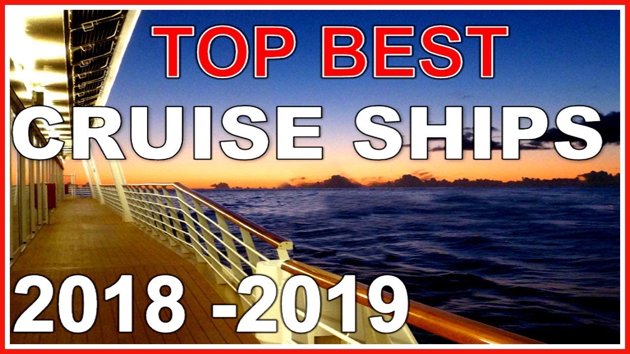 TOP BEST CRUISE SHIPS IN 2018 - 2019