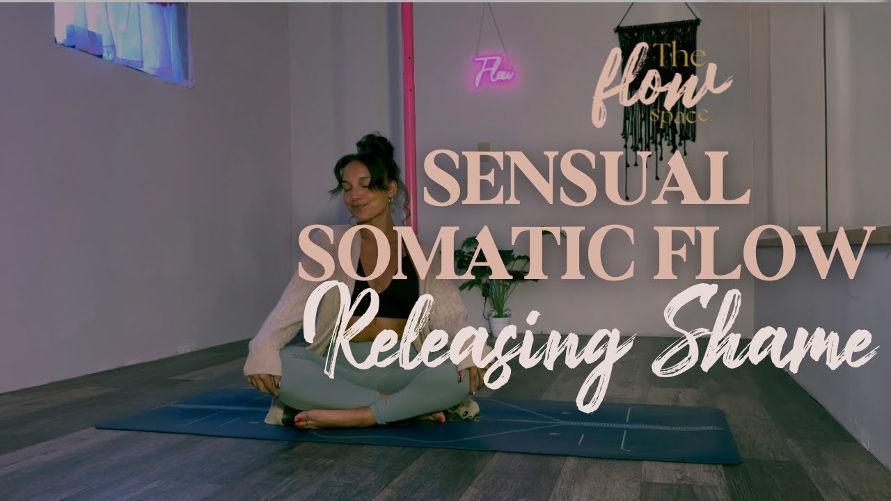 Sensual Somatic Flow: Releasing Shame