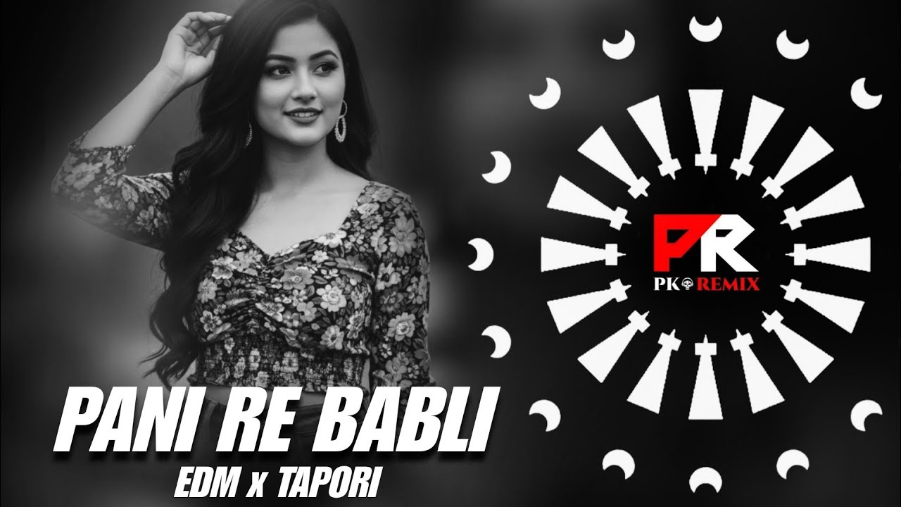 PANI RE BABLI - EDM x TAPORI || DJ BABU ANGUL || PK REMIX OFFICIAL 