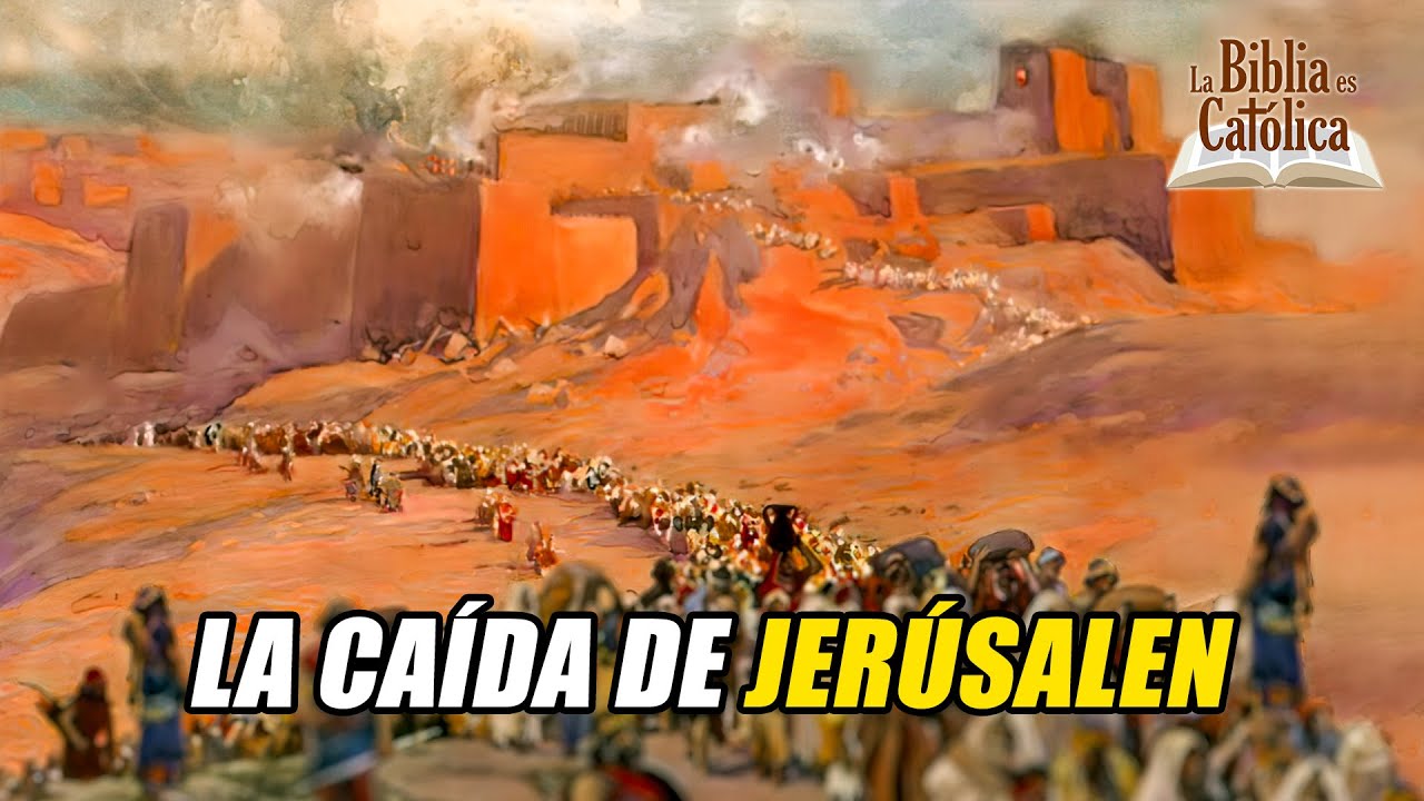 Historia de la Salvación 44: La Caída de SAMARIA y JERUSALÉN