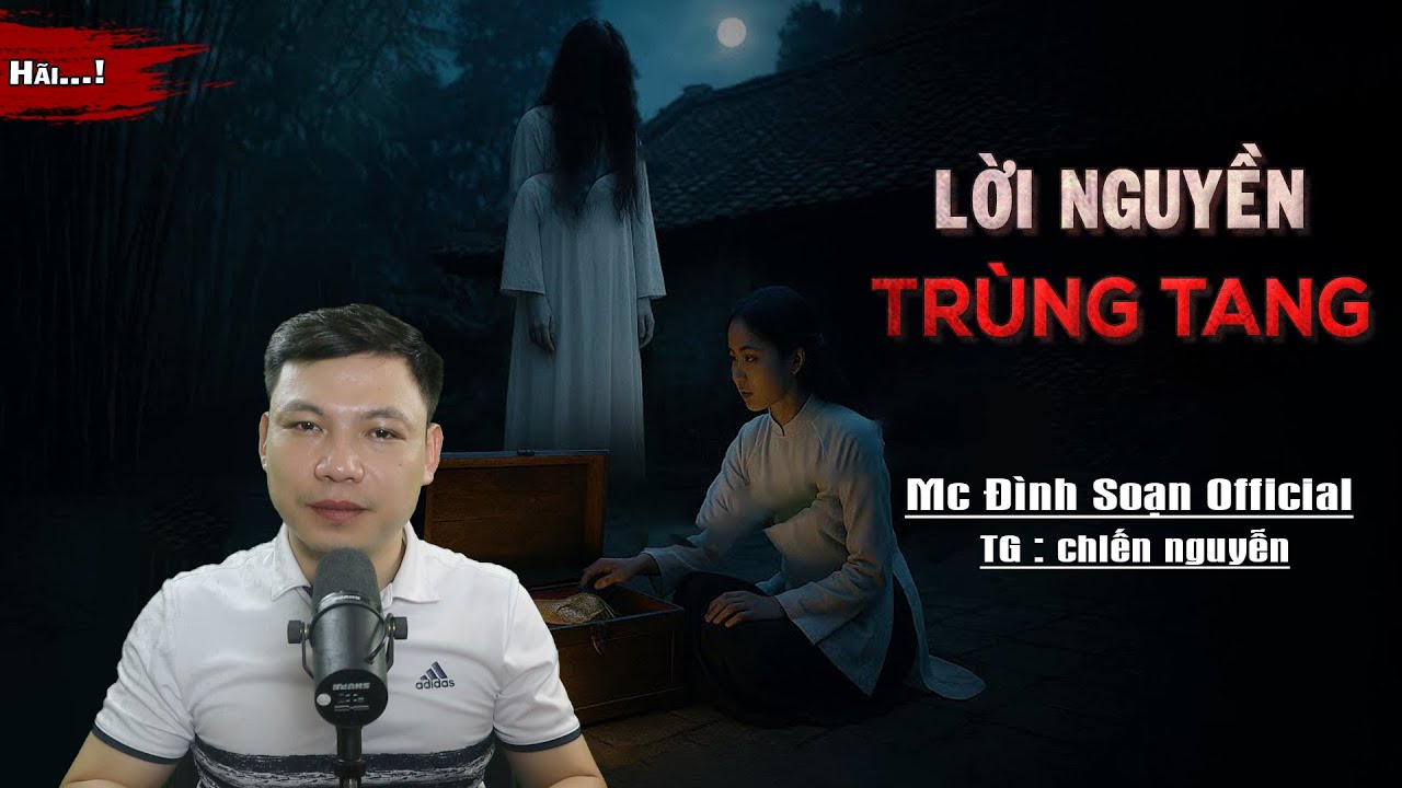 Truyện Ma : LỜI NGUYỀN TRÙNG TANG I Truyện Ma Làng Quê Ngải Trùng Tang I Mc Đình Soạn kể HÃI