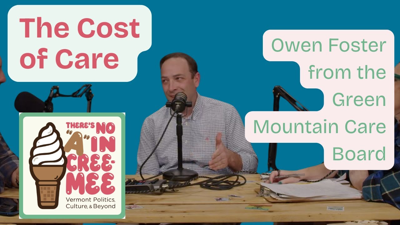 The Cost of Care: Owen Foster from the Green Mountain Care Board on Healthcare Challenges in Vermont