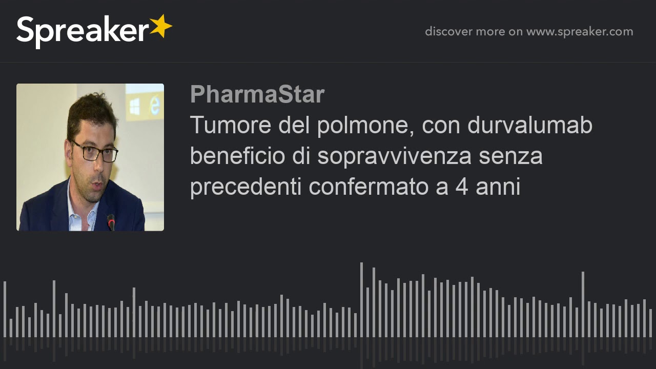 Tumore del polmone, con durvalumab beneficio di sopravvivenza senza precedenti confermato a 4 anni