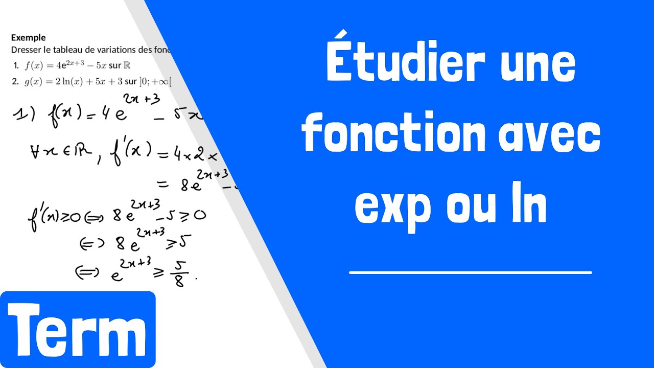 Comment étudier une fonction avec de l'exponentielle ou du logarithme ?