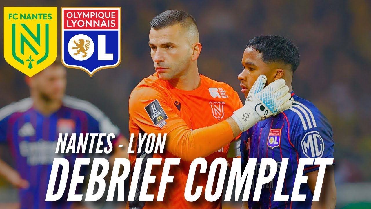 Débrief FC Nantes - OL (0-1) / SI PROCHE MAIS SI LOIN !