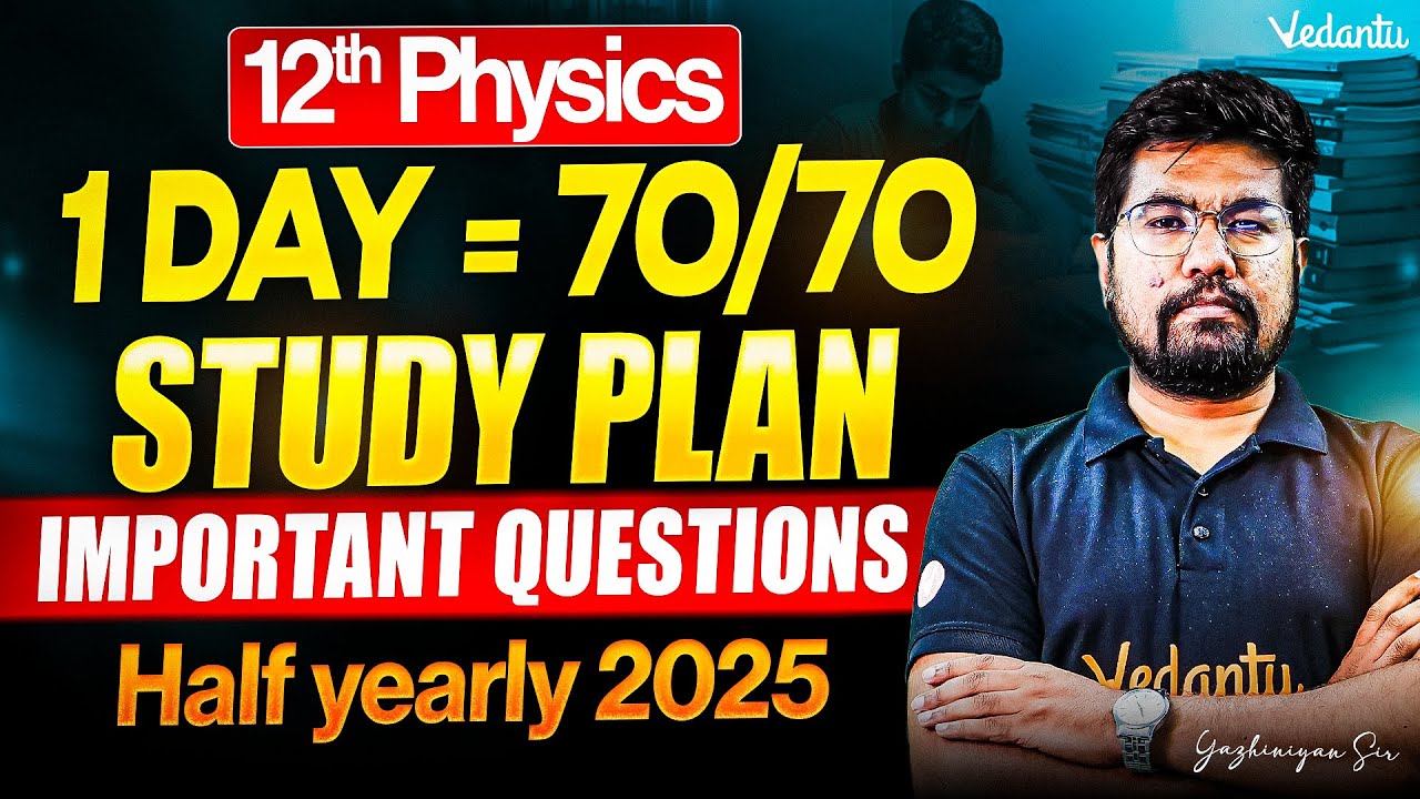 12th Physics | 70/70 Study Plan | Half Yearly Exam 2025 | Important Questions | Yazhiniyan Sir