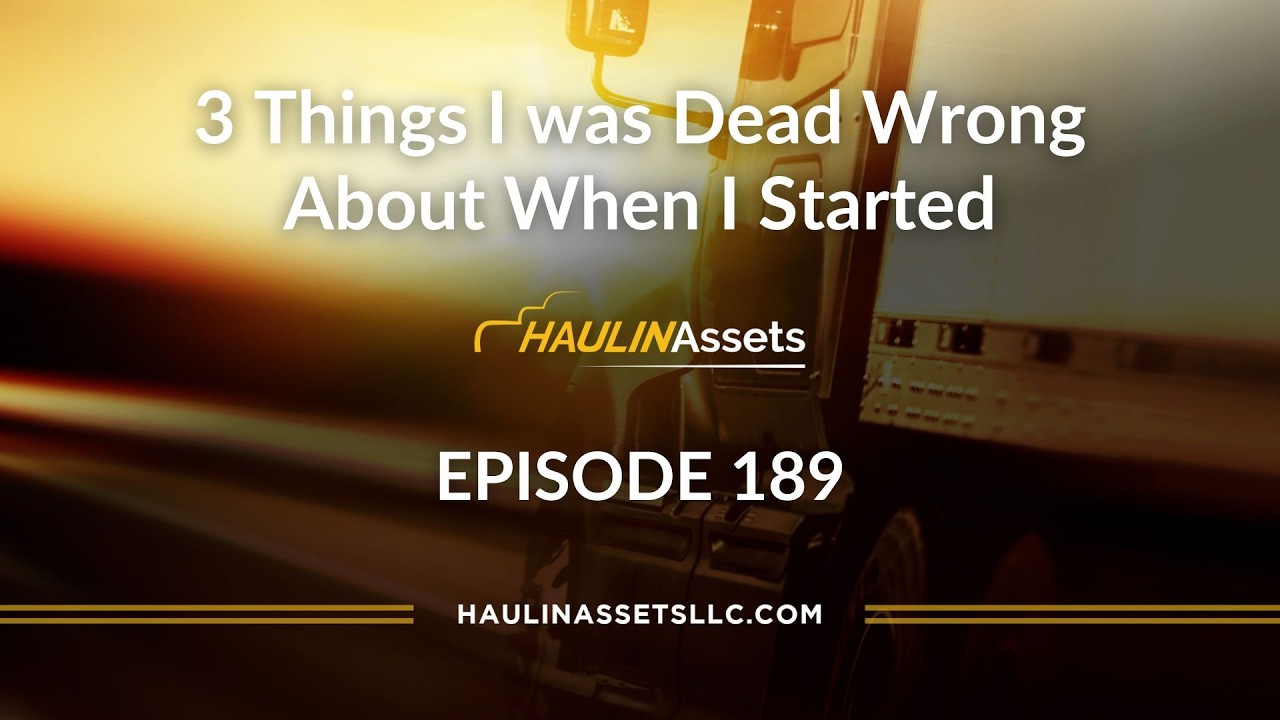 3 Things I was Dead Wrong About When I Started | Haulin Assets 189