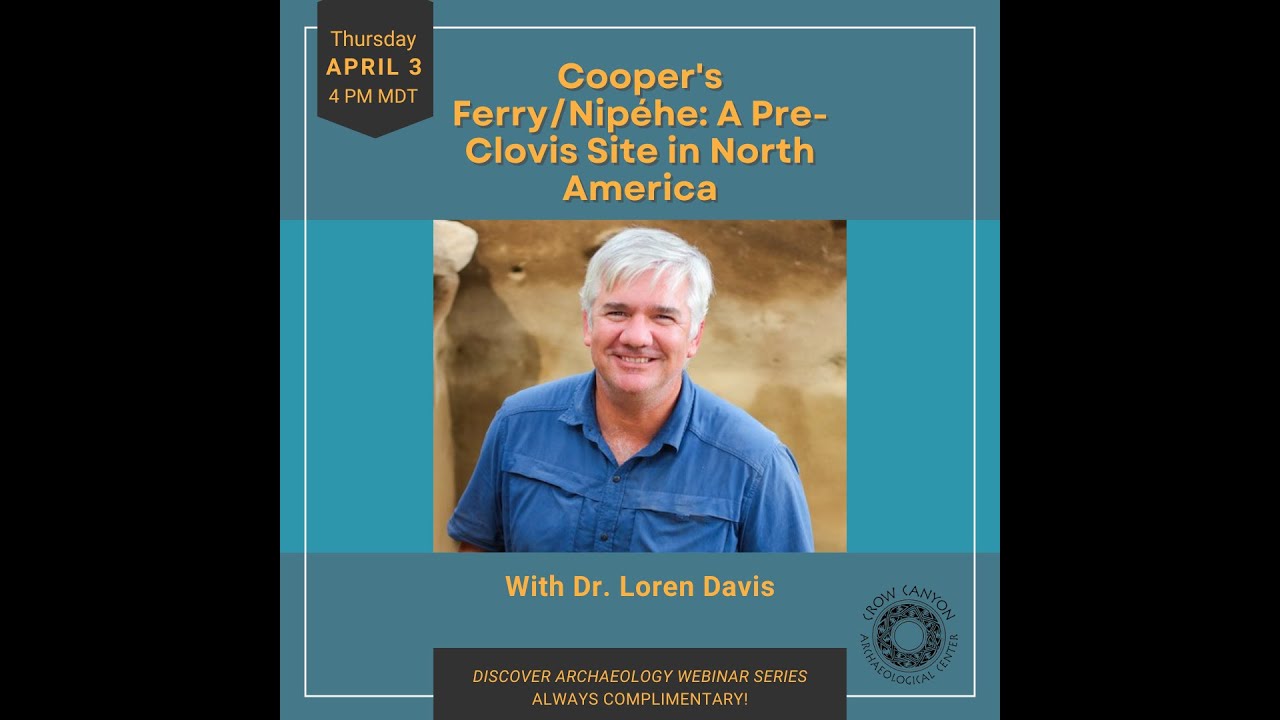 Cooper's Ferry/Nip&eacute;he: A Pre Clovis Site in North America with Dr. Loren Davis