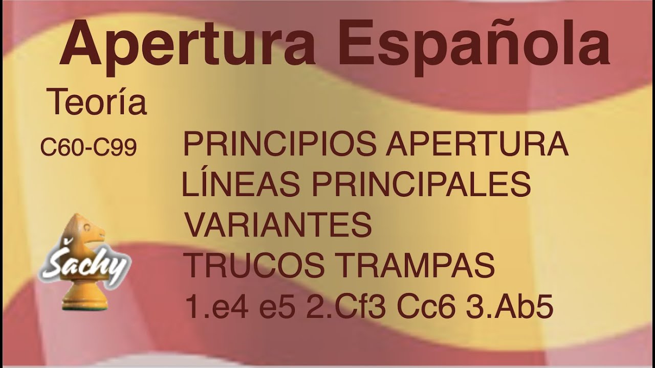 APERTURA ESPAÑOLA RUY LÓPEZ C60-C99 || Principios Ideas Líneas Principales Trampas Trucos || Ajedrez