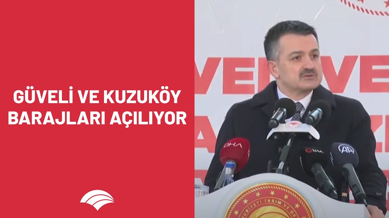 Güveli ve Kuzuköy Barajları Açılıyor