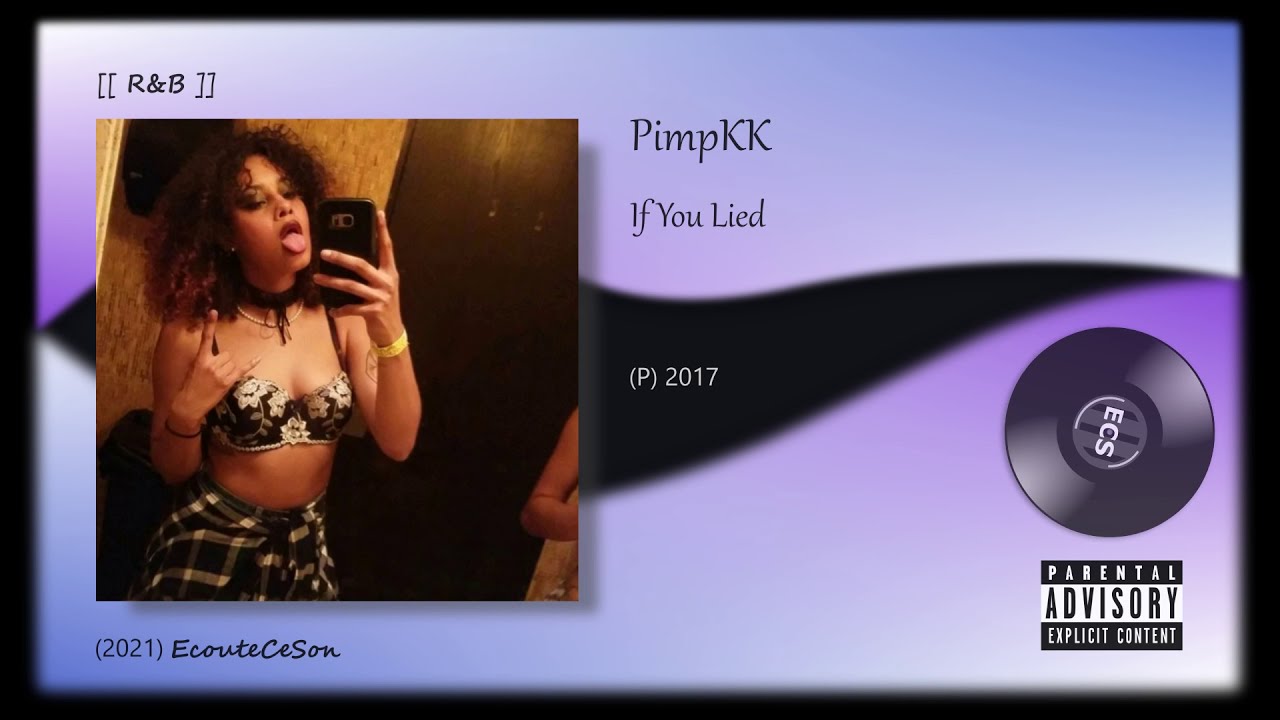 PimpKK - If You Lied [[ R&B ]] 2017