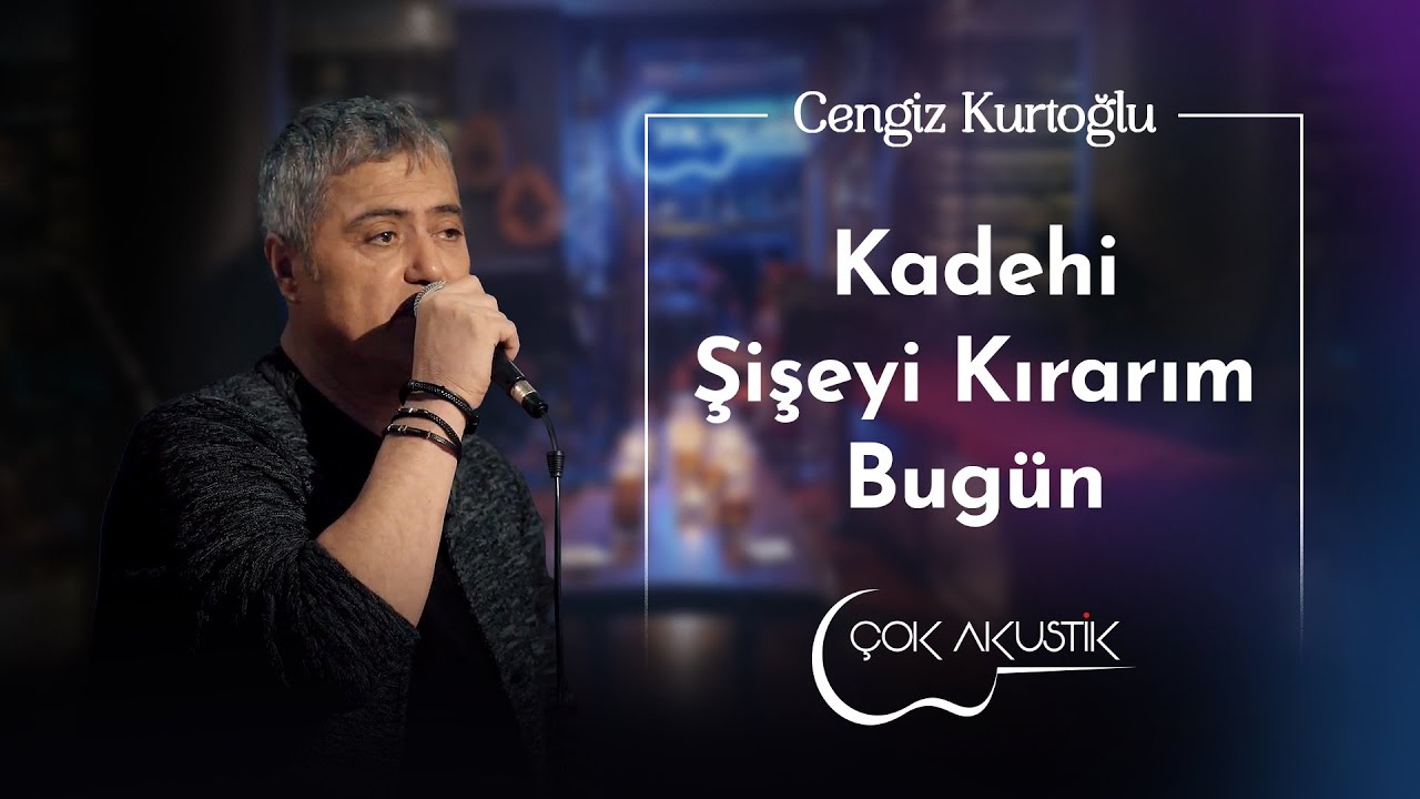 Cengiz Kurtoğlu - Kadehi Şişeyi Kırarım Bugün