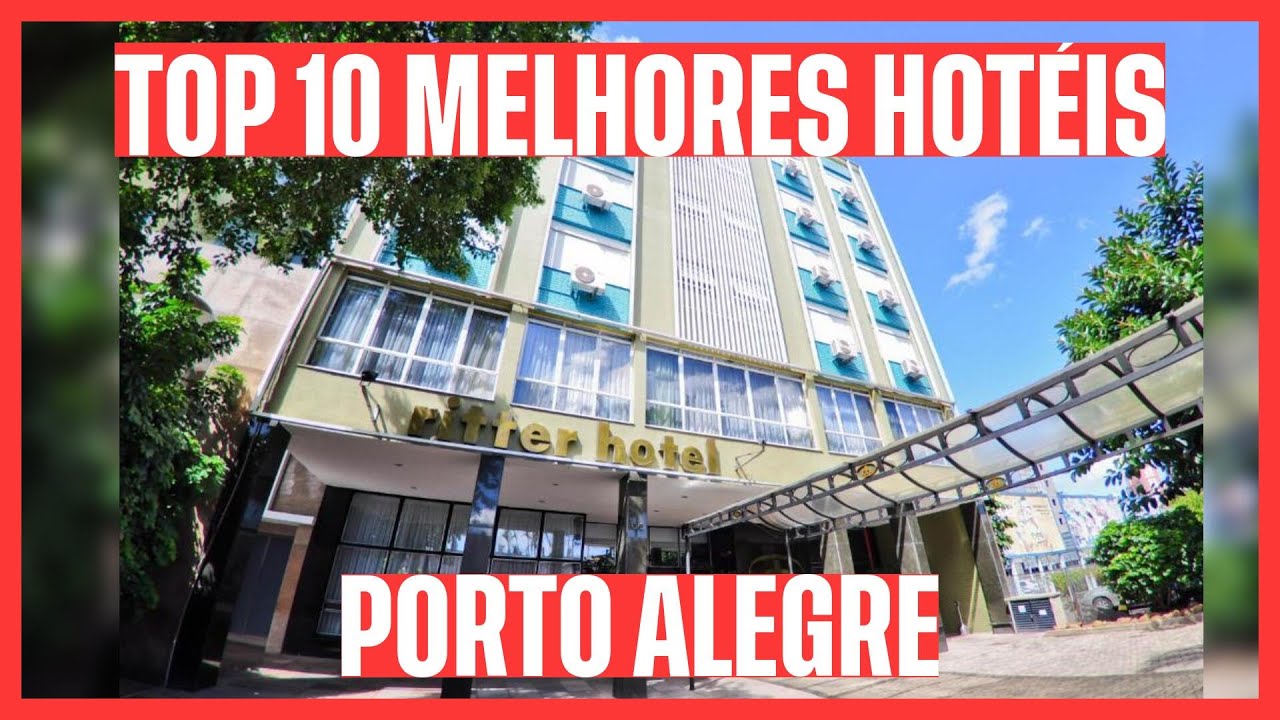 🏆 CONHEÇA OS 10 MELHORES HOTÉIS: PORTO ALEGRE - RS