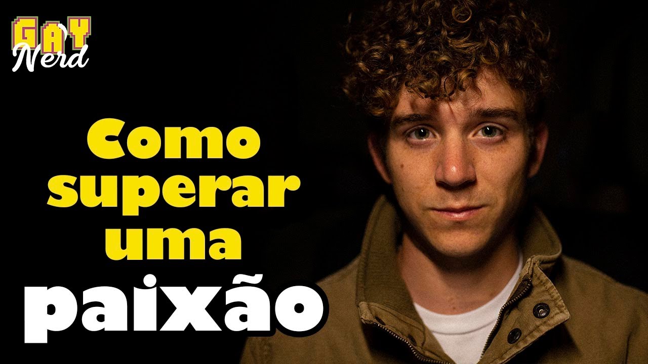 PAIXÃO IMPOSSÍVEL: como esquecer uma pessoa?  │ canal GAY NERD