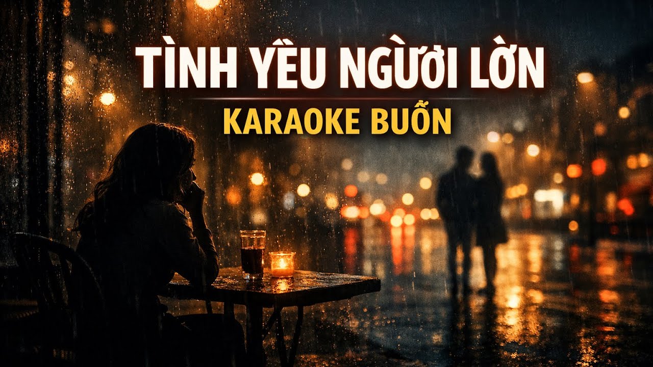 TÌNH YÊU NGƯỜI LỚN.KARAOKE 