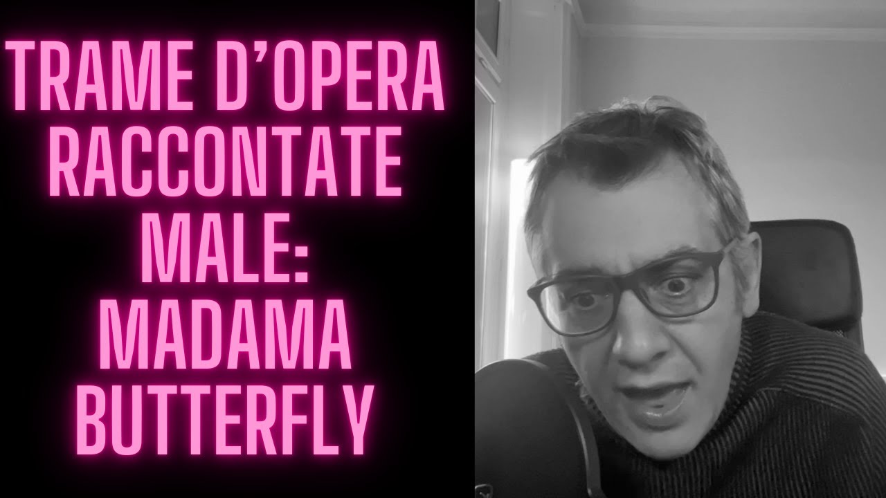Trame d'opera raccontate male: Madama Butterfly