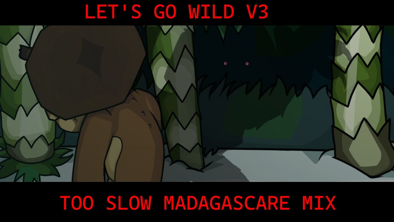 [FNF] Let's Go Wild V3 - (Too Slow Madagascar Mix)