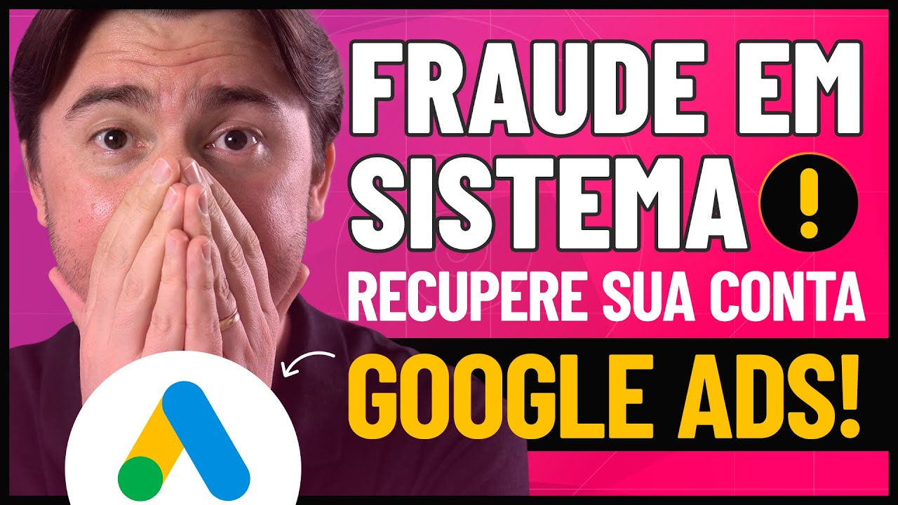 CONTA SUSPENSA POR FRAUDE EM SISTEMA NO GOOGLE ADS: COMO TENTAR RECUPERAR E O QUE FAZER PARA EVITAR