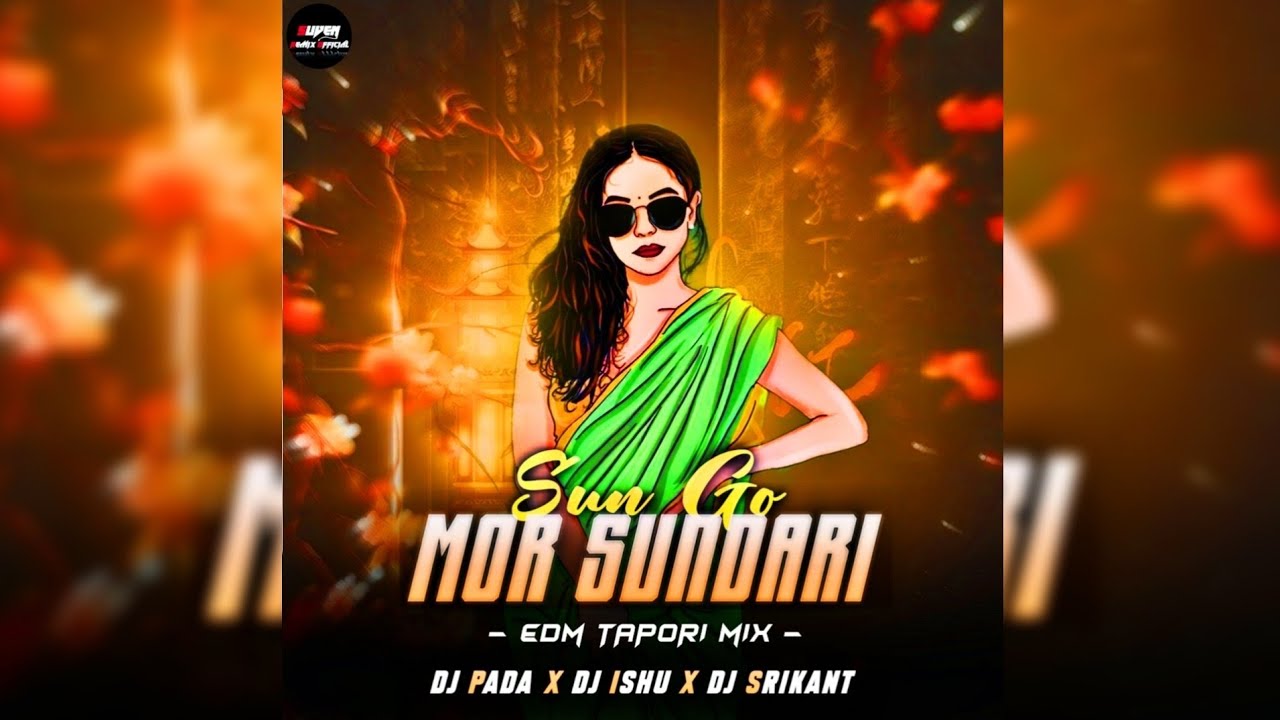 SUN GO MOR SUNDARI (EDM TAPORI MIX) DJ PADA X DJ ISHU X DJ SRIKANT X DJ SUVEN PROFESSIONAL