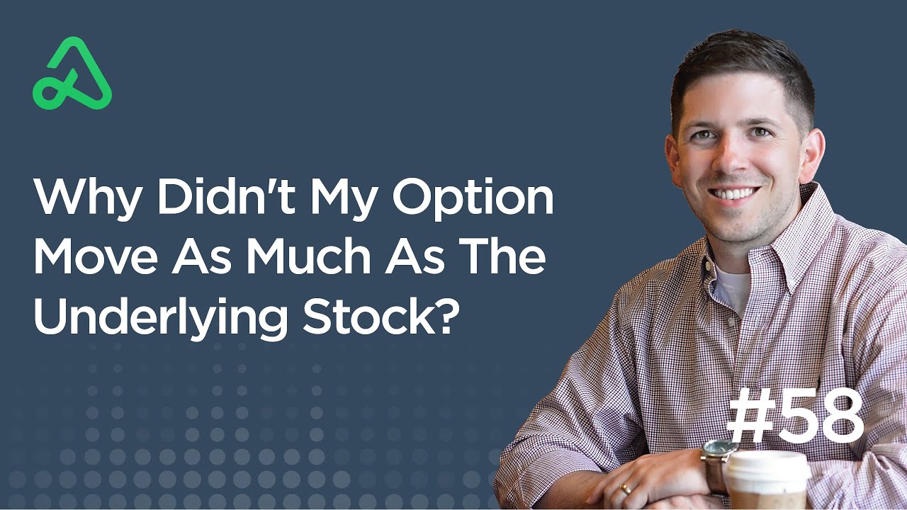 Why Didn't My Option Move As Much As The Underlying Stock? [Episode 58]