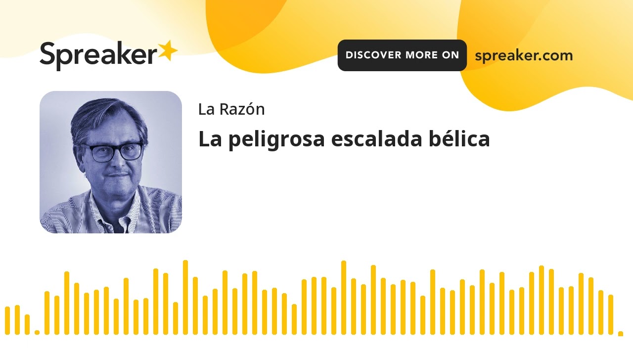 La peligrosa escalada b&eacute;lica