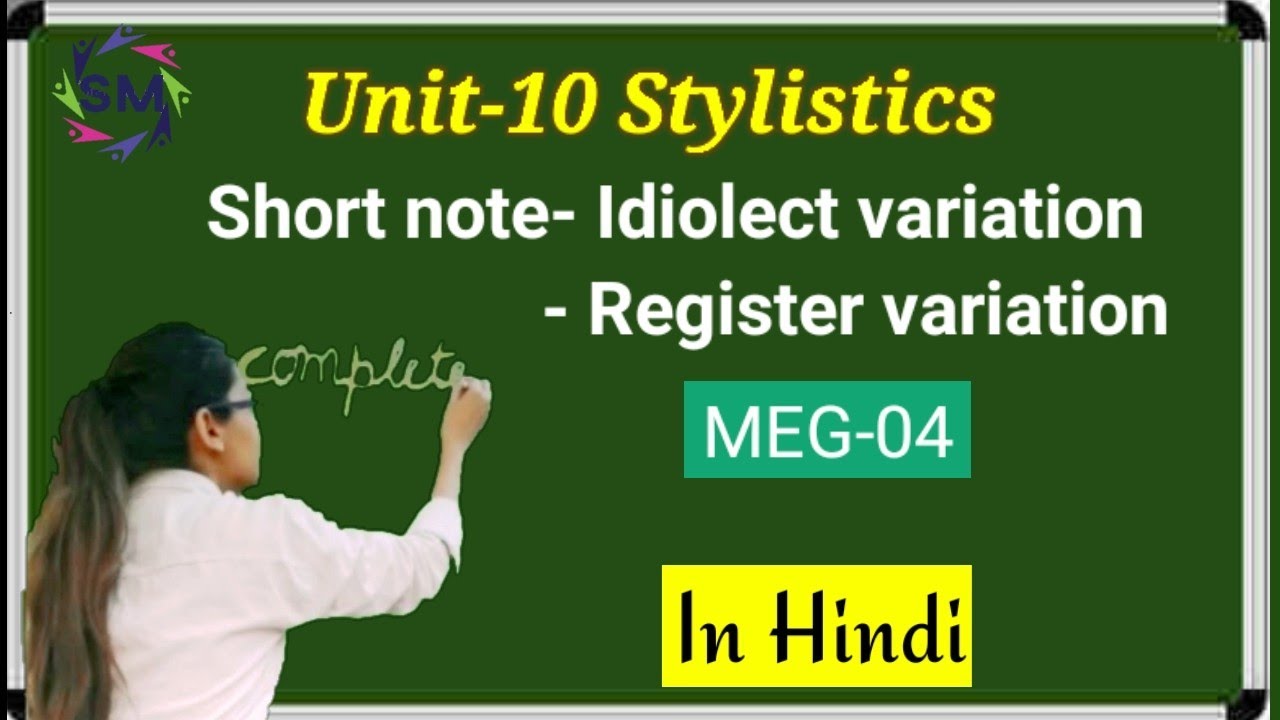 MEG-4.Unit 10,Stylistic, Language variation,Idolictic ,idiolect variation,Register Variation in hind