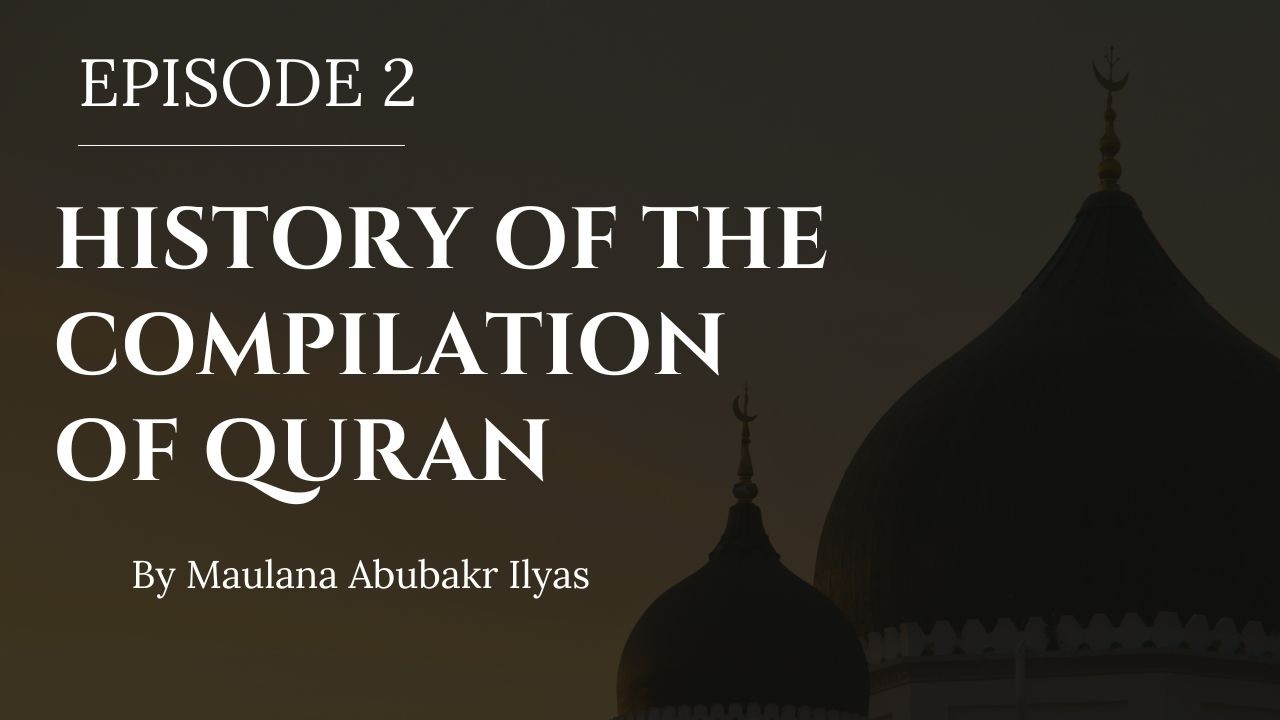 Episode 2 - The Compilation of the Quran