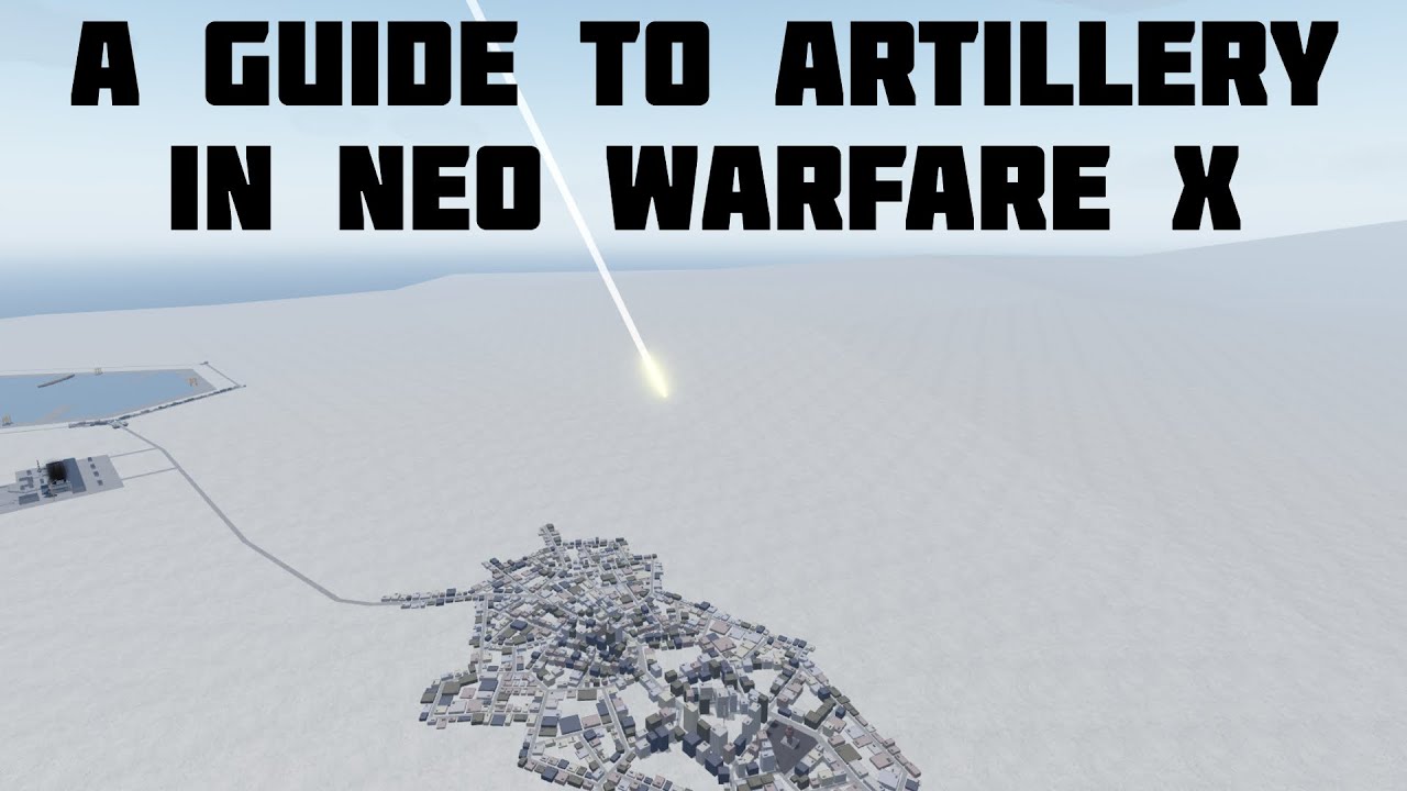 A Guide To Artillery In Neo Warfare X