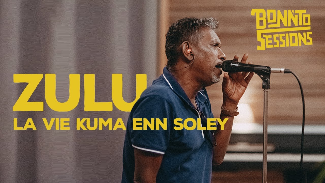 BONNTO SESSIONS - La vie kuma enn soley, ZULU