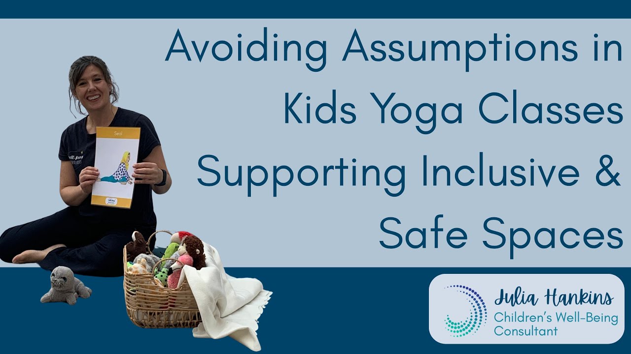 Let’s Talk About Assumptions in Kids Yoga Classes | Supporting Inclusive & Safe Spaces