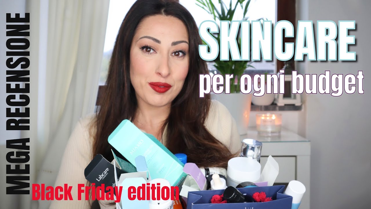 MEGA RECENSIONE  SKINCARE PER TUTTE LE TASCHE I MIGLIORI PRODOTTI #blackfriday