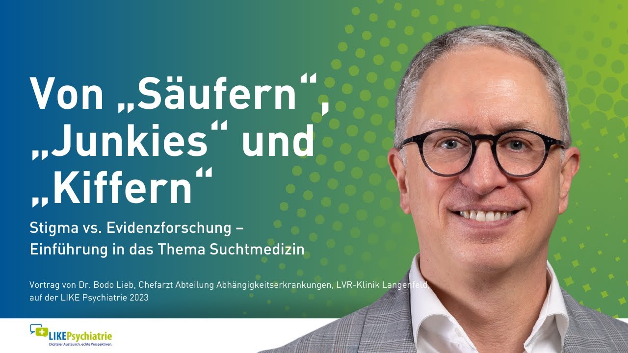 „Von „Säufern“, „Junkies“ und „Kiffern“ – Einführung in die Suchtmedizin (Dr. Bodo Lieb)